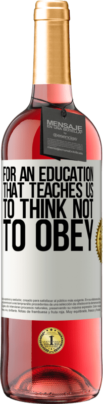 29,95 € Free Shipping | Rosé Wine ROSÉ Edition For an education that teaches us to think not to obey White Label. Customizable label Young wine Harvest 2025 Tempranillo