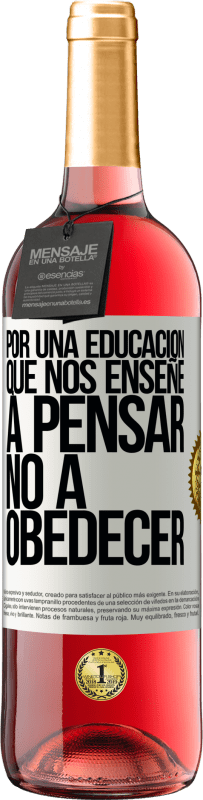 29,95 € Envío gratis | Vino Rosado Edición ROSÉ Por una educación que nos enseñe a pensar no a obedecer Etiqueta Blanca. Etiqueta personalizable Vino joven Cosecha 2024 Tempranillo