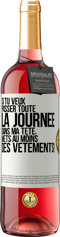 29,95 € Envoi gratuit | Vin rosé Édition ROSÉ Si tu veux passer toute la journée dans ma tête, mets au moins des vêtements! Étiquette Blanche. Étiquette personnalisable Vin jeune Récolte 2024 Tempranillo