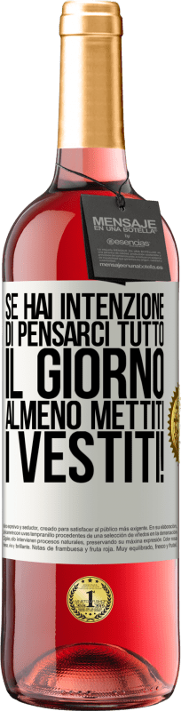 29,95 € Spedizione Gratuita | Vino rosato Edizione ROSÉ Se hai intenzione di pensarci tutto il giorno, almeno mettiti i vestiti! Etichetta Bianca. Etichetta personalizzabile Vino giovane Raccogliere 2024 Tempranillo