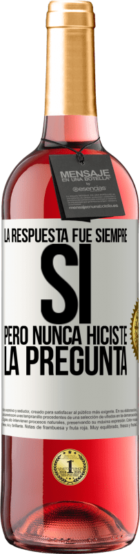 29,95 € Envío gratis | Vino Rosado Edición ROSÉ La respuesta fue siempre SÍ. Pero nunca hiciste la pregunta Etiqueta Blanca. Etiqueta personalizable Vino joven Cosecha 2024 Tempranillo