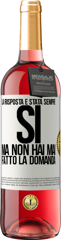 29,95 € Spedizione Gratuita | Vino rosato Edizione ROSÉ La risposta è stata sempre SÌ. Ma non hai mai fatto la domanda Etichetta Bianca. Etichetta personalizzabile Vino giovane Raccogliere 2024 Tempranillo