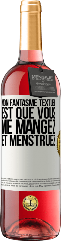 29,95 € Envoi gratuit | Vin rosé Édition ROSÉ Mon fantasme textuel est que vous me mangez et menstruez Étiquette Blanche. Étiquette personnalisable Vin jeune Récolte 2024 Tempranillo