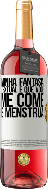 29,95 € Envio grátis | Vinho rosé Edição ROSÉ Minha fantasia textual é que você me come e menstrua Etiqueta Branca. Etiqueta personalizável Vinho jovem Colheita 2024 Tempranillo