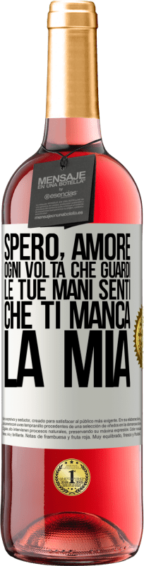 29,95 € Spedizione Gratuita | Vino rosato Edizione ROSÉ Spero, amore, ogni volta che guardi le tue mani senti che ti manca la mia Etichetta Bianca. Etichetta personalizzabile Vino giovane Raccogliere 2024 Tempranillo