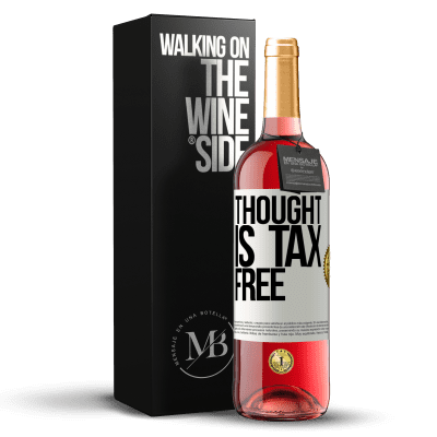 «Thought is tax free» ROSÉ Edition