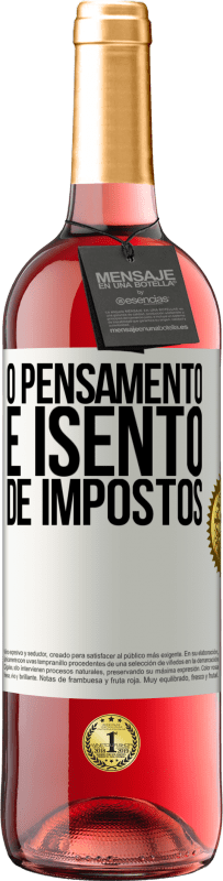 29,95 € Envio grátis | Vinho rosé Edição ROSÉ O pensamento é isento de impostos Etiqueta Branca. Etiqueta personalizável Vinho jovem Colheita 2024 Tempranillo