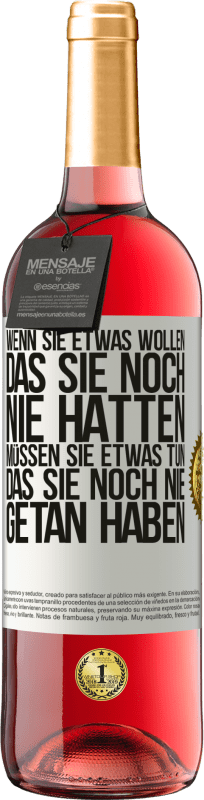 29,95 € Kostenloser Versand | Roséwein ROSÉ Ausgabe Wenn du etwas willst, das du noch nie hattest, musst du etwas tun, das du noch nie getan hast Weißes Etikett. Anpassbares Etikett Junger Wein Ernte 2024 Tempranillo