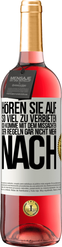 29,95 € Kostenloser Versand | Roséwein ROSÉ Ausgabe Hören Sie auf, so viel zu verbieten, ich komme mit dem Missachten der Regeln gar nicht mehr nach Weißes Etikett. Anpassbares Etikett Junger Wein Ernte 2024 Tempranillo