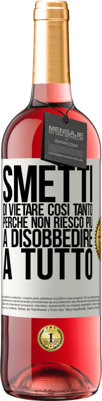 29,95 € Spedizione Gratuita | Vino rosato Edizione ROSÉ Smetti di vietare così tanto perché non riesco più a disobbedire a tutto Etichetta Bianca. Etichetta personalizzabile Vino giovane Raccogliere 2024 Tempranillo