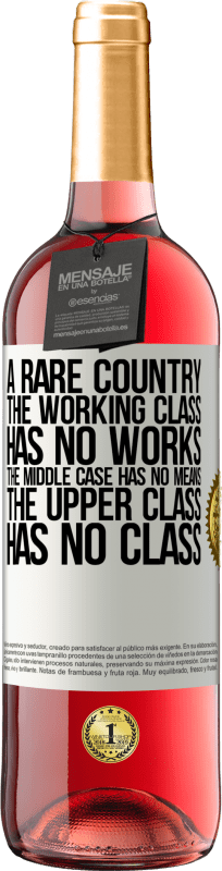 29,95 € 免费送货 | 桃红葡萄酒 ROSÉ版 一个罕见的国家：工人阶级没有作品，中产阶级没有钱，上层阶级没有阶级 白标. 可自定义的标签 青年酒 收成 2023 Tempranillo