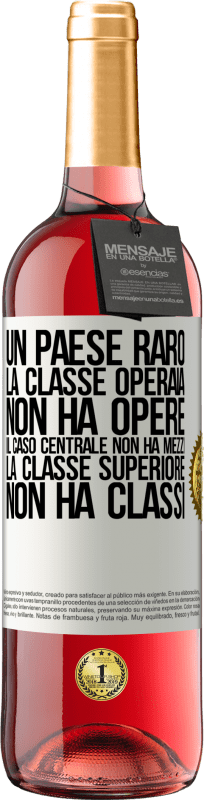 29,95 € Spedizione Gratuita | Vino rosato Edizione ROSÉ Un paese raro: la classe operaia non ha opere, il caso centrale non ha mezzi, la classe superiore non ha classi Etichetta Bianca. Etichetta personalizzabile Vino giovane Raccogliere 2024 Tempranillo