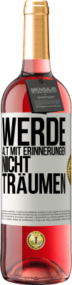 29,95 € Kostenloser Versand | Roséwein ROSÉ Ausgabe Werde alt mit Erinnerungen, nicht Träumen Weißes Etikett. Anpassbares Etikett Junger Wein Ernte 2025 Tempranillo