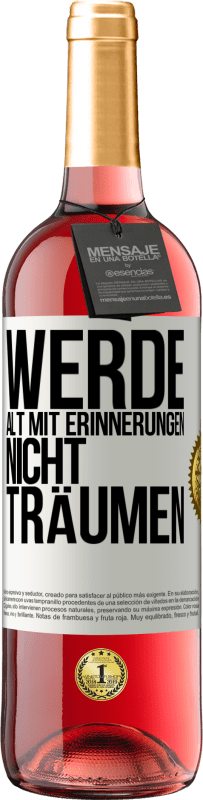 29,95 € Kostenloser Versand | Roséwein ROSÉ Ausgabe Werde alt mit Erinnerungen, nicht Träumen Weißes Etikett. Anpassbares Etikett Junger Wein Ernte 2024 Tempranillo