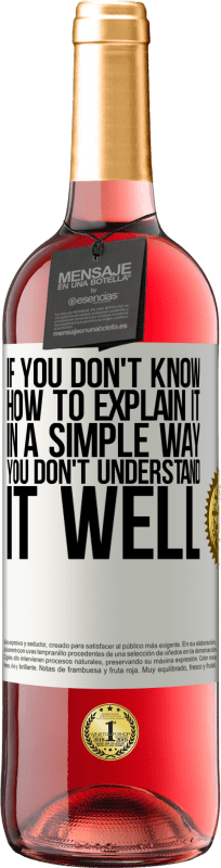 29,95 € Free Shipping | Rosé Wine ROSÉ Edition If you don't know how to explain it in a simple way, you don't understand it well White Label. Customizable label Young wine Harvest 2024 Tempranillo