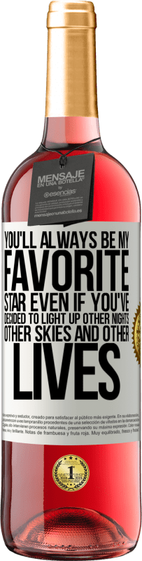 29,95 € Free Shipping | Rosé Wine ROSÉ Edition You'll always be my favorite star, even if you've decided to light up other nights, other skies and other lives White Label. Customizable label Young wine Harvest 2025 Tempranillo