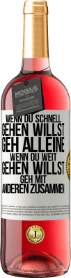 29,95 € Kostenloser Versand | Roséwein ROSÉ Ausgabe Wenn du schnell gehen willst, geh alleine. Wenn du weit gehen willst, geh mit anderen zusammen Weißes Etikett. Anpassbares Etikett Junger Wein Ernte 2025 Tempranillo