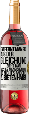 29,95 € Kostenloser Versand | Roséwein ROSÉ Ausgabe Entfernt man Sex aus der Gleichung, sieht man, dass es Menschen gibt, die nichts anderes zu bieten haben Weißes Etikett. Anpassbares Etikett Junger Wein Ernte 2024 Tempranillo