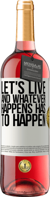 29,95 € Free Shipping | Rosé Wine ROSÉ Edition Let's live. And whatever happens has to happen White Label. Customizable label Young wine Harvest 2024 Tempranillo