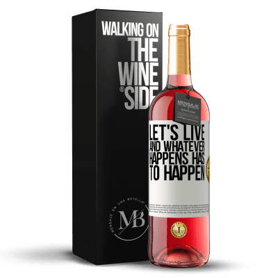 «Let's live. And whatever happens has to happen» ROSÉ Edition
