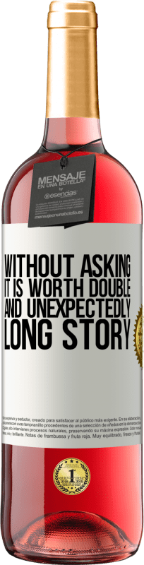 29,95 € Free Shipping | Rosé Wine ROSÉ Edition Without asking it is worth double. And unexpectedly, long story White Label. Customizable label Young wine Harvest 2024 Tempranillo