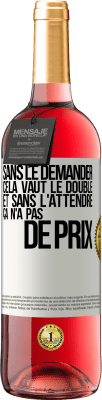 29,95 € Envoi gratuit | Vin rosé Édition ROSÉ Sans le demander cela vaut le double. Et sans l'attendre ça n'a pas de prix Étiquette Blanche. Étiquette personnalisable Vin jeune Récolte 2024 Tempranillo