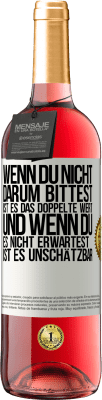 29,95 € Kostenloser Versand | Roséwein ROSÉ Ausgabe Wenn du nicht darum bittest, ist es das Doppelte wert. Und wenn du es nicht erwartest, ist es unschätzbar Weißes Etikett. Anpassbares Etikett Junger Wein Ernte 2024 Tempranillo