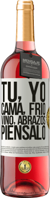 29,95 € Envío gratis | Vino Rosado Edición ROSÉ Tú, yo, cama, frío, vino, abrazos. Piénsalo Etiqueta Blanca. Etiqueta personalizable Vino joven Cosecha 2025 Tempranillo