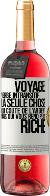 29,95 € Envoi gratuit | Vin rosé Édition ROSÉ Voyage: verbe intransitif. La seule chose qui coûte de l'argent mais qui vous rend plus riche Étiquette Blanche. Étiquette personnalisable Vin jeune Récolte 2023 Tempranillo