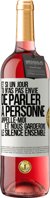 29,95 € Envoi gratuit | Vin rosé Édition ROSÉ Et si un jour tu n'as pas envie de parler à personne, appelle-moi et nous garderons le silence ensemble Étiquette Blanche. Étiquette personnalisable Vin jeune Récolte 2024 Tempranillo