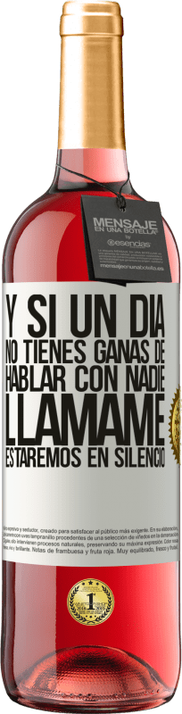 29,95 € Envío gratis | Vino Rosado Edición ROSÉ Y si un día no tienes ganas de hablar con nadie, llámame, estaremos en silencio Etiqueta Blanca. Etiqueta personalizable Vino joven Cosecha 2024 Tempranillo