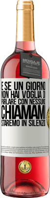 29,95 € Spedizione Gratuita | Vino rosato Edizione ROSÉ E se un giorno non hai voglia di parlare con nessuno, chiamami, staremo in silenzio Etichetta Bianca. Etichetta personalizzabile Vino giovane Raccogliere 2025 Tempranillo