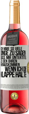 29,95 € Kostenloser Versand | Roséwein ROSÉ Ausgabe Ich habe so viele Dinge zu sagen, dass mir Untertitel zu den Ohren herauskommen, wenn ich die Klappe halte Weißes Etikett. Anpassbares Etikett Junger Wein Ernte 2024 Tempranillo