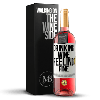«Drinking wine, feeling fine» ROSÉ Edition