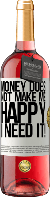 29,95 € Free Shipping | Rosé Wine ROSÉ Edition Money does not make me happy. I need it! White Label. Customizable label Young wine Harvest 2025 Tempranillo