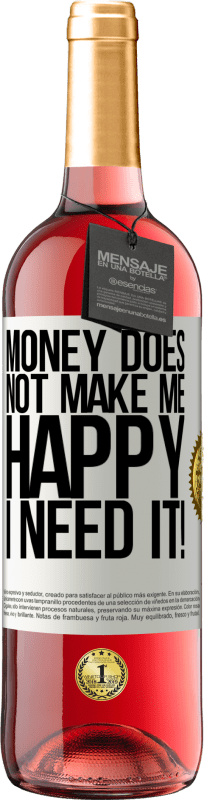 29,95 € Free Shipping | Rosé Wine ROSÉ Edition Money does not make me happy. I need it! White Label. Customizable label Young wine Harvest 2023 Tempranillo