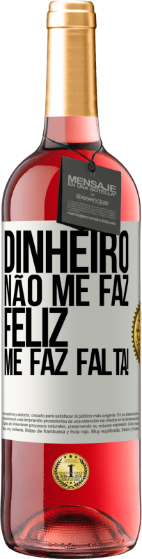 29,95 € Envio grátis | Vinho rosé Edição ROSÉ Dinheiro não me faz feliz. Me faz falta! Etiqueta Branca. Etiqueta personalizável Vinho jovem Colheita 2025 Tempranillo
