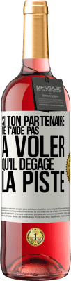 29,95 € Envoi gratuit | Vin rosé Édition ROSÉ Si ton partenaire ne t'aide pas à voler qu'il dégage la piste Étiquette Blanche. Étiquette personnalisable Vin jeune Récolte 2023 Tempranillo