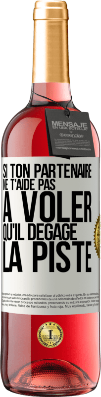 29,95 € Envoi gratuit | Vin rosé Édition ROSÉ Si ton partenaire ne t'aide pas à voler qu'il dégage la piste Étiquette Blanche. Étiquette personnalisable Vin jeune Récolte 2024 Tempranillo