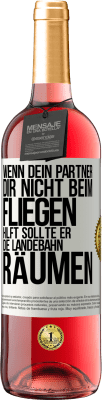 29,95 € Kostenloser Versand | Roséwein ROSÉ Ausgabe Wenn dein Partner dir nicht beim Fliegen hilft, sollte er die Landebahn räumen Weißes Etikett. Anpassbares Etikett Junger Wein Ernte 2024 Tempranillo