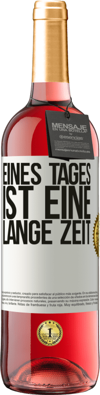 29,95 € Kostenloser Versand | Roséwein ROSÉ Ausgabe Eines Tages ist eine lange Zeit Weißes Etikett. Anpassbares Etikett Junger Wein Ernte 2024 Tempranillo