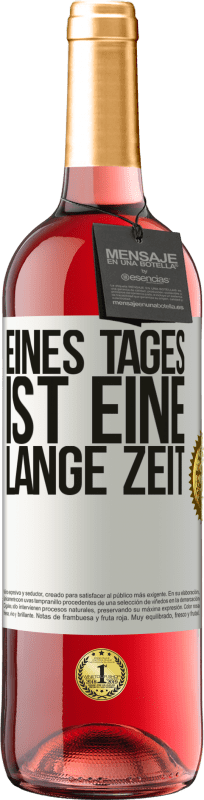 29,95 € Kostenloser Versand | Roséwein ROSÉ Ausgabe Eines Tages ist eine lange Zeit Weißes Etikett. Anpassbares Etikett Junger Wein Ernte 2025 Tempranillo