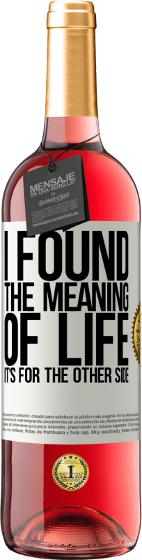 29,95 € 免费送货 | 桃红葡萄酒 ROSÉ版 我找到了生命的意义。在另一边 白标. 可自定义的标签 青年酒 收成 2023 Tempranillo
