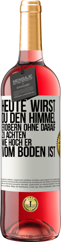 29,95 € Kostenloser Versand | Roséwein ROSÉ Ausgabe Heute wirst du den Himmel erobern, ohne darauf zu achten, wie hoch er vom Boden ist Weißes Etikett. Anpassbares Etikett Junger Wein Ernte 2024 Tempranillo