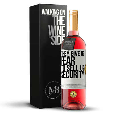 «They give us fear to sell us security» ROSÉ Edition