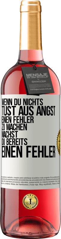 29,95 € Kostenloser Versand | Roséwein ROSÉ Ausgabe Wenn du nichts tust aus Angst, einen Fehler zu machen, machst du bereits einen Fehler Weißes Etikett. Anpassbares Etikett Junger Wein Ernte 2025 Tempranillo