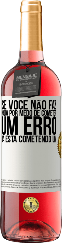 29,95 € Envio grátis | Vinho rosé Edição ROSÉ Se você não faz nada por medo de cometer um erro, já está cometendo um Etiqueta Branca. Etiqueta personalizável Vinho jovem Colheita 2024 Tempranillo