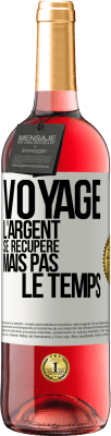 29,95 € Envoi gratuit | Vin rosé Édition ROSÉ Voyage. L'argent se récupère, mais pas le temps Étiquette Blanche. Étiquette personnalisable Vin jeune Récolte 2023 Tempranillo