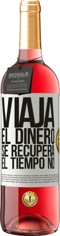 29,95 € Envío gratis | Vino Rosado Edición ROSÉ Viaja. El dinero se recupera, el tiempo no Etiqueta Blanca. Etiqueta personalizable Vino joven Cosecha 2024 Tempranillo