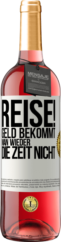 29,95 € Kostenloser Versand | Roséwein ROSÉ Ausgabe Reise! Geld bekommt man wieder, die Zeit nicht Weißes Etikett. Anpassbares Etikett Junger Wein Ernte 2024 Tempranillo